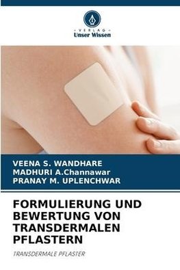 FORMULIERUNG UND BEWERTUNG VON TRANSDERMALEN PFLASTERN