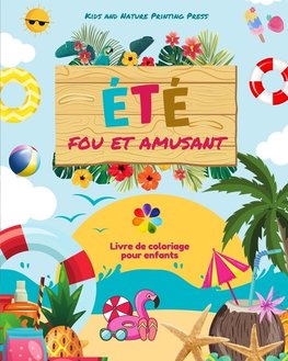 Été fou et amusant | Livre de coloriage pour enfants | Dessins joyeux de plages, d'animaux, de bonbons et plus encore