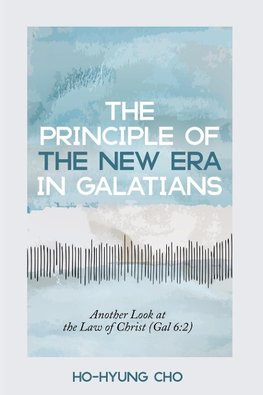 The Principle of the New Era in Galatians