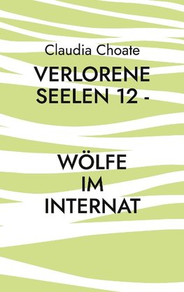 Verlorene Seelen 12 - Wölfe im Internat