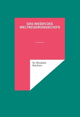 das Wesen des Weltregierungschefs