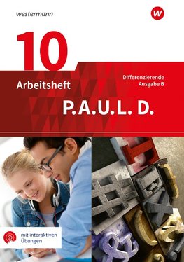 P.A.U.L. D. (Paul) 10. Arbeitsheft mit interaktiven Übungen. Differenzierende Ausgabe für Realschulen und Gemeinschaftsschulen. Baden-Württemberg