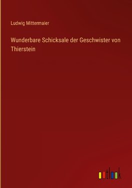 Wunderbare Schicksale der Geschwister von Thierstein