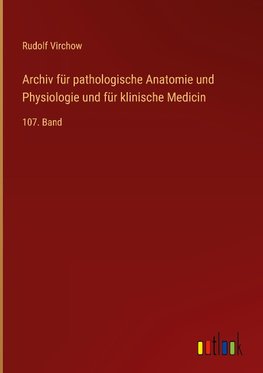 Archiv für pathologische Anatomie und Physiologie und für klinische Medicin