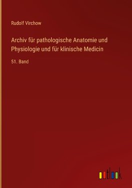 Archiv für pathologische Anatomie und Physiologie und für klinische Medicin