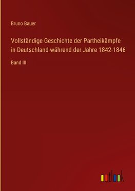 Vollständige Geschichte der Partheikämpfe in Deutschland während der Jahre 1842-1846