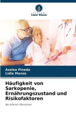 Häufigkeit von Sarkopenie, Ernährungszustand und Risikofaktoren