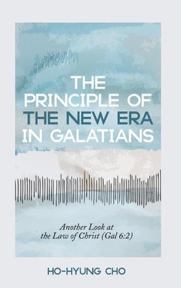 The Principle of the New Era in Galatians