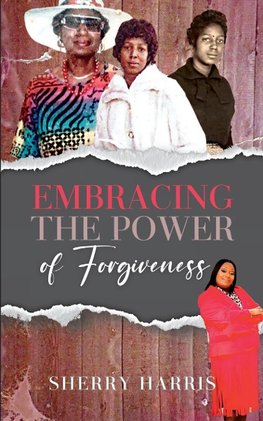 Embracing the Power of Forgiveness