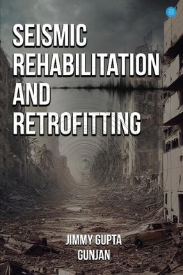 Seismic Rehabilitation and Retrofitting