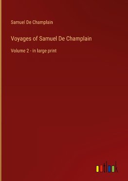 Voyages of Samuel De Champlain