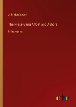 The Press-Gang Afloat and Ashore