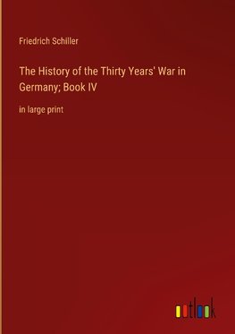 The History of the Thirty Years' War in Germany; Book IV