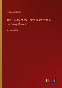 The History of the Thirty Years' War in Germany; Book V