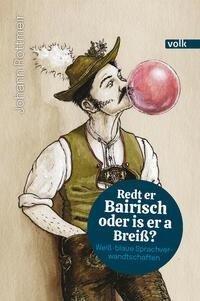 Redt er Bairisch oder is er a Breiß?