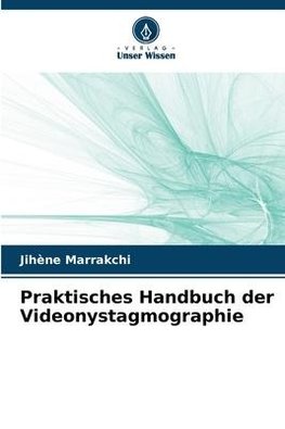 Praktisches Handbuch der Videonystagmographie