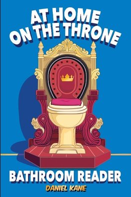 At Home On The Throne Bathroom Reader, A Trivia Book for Adults & Teens