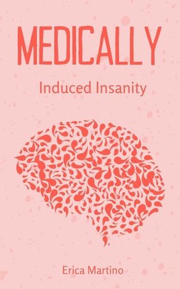 Medically Induced Insanity