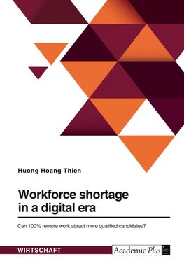 Workforce shortage in a digital era. Can 100% remote work attract more qualified candidates?