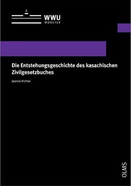 Die Entstehungsgeschichte des kasachischen Zivilgesetzbuches