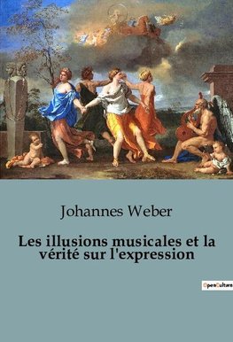 Les illusions musicales et la vérité sur l'expression