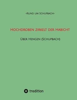 Hochdroben zirkelt der Habicht - Über Hengen (Schupbach)