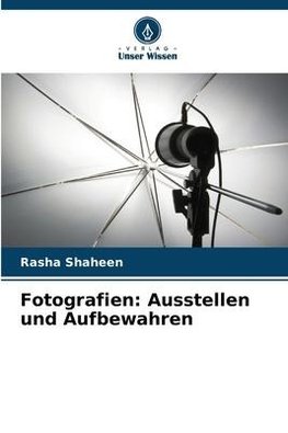 Fotografien: Ausstellen und Aufbewahren