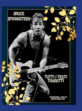 Bruce Springsteen - Tutti i testi tradotti