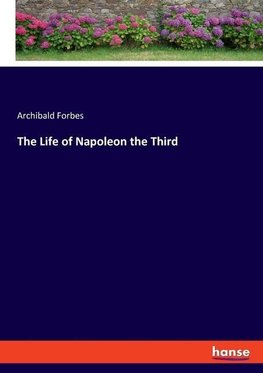 The Life of Napoleon the Third