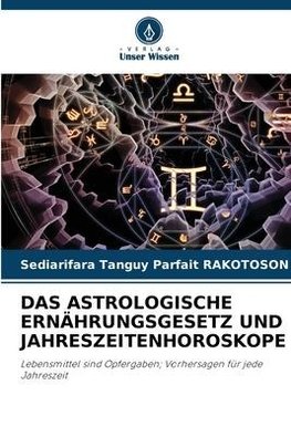 DAS ASTROLOGISCHE ERNÄHRUNGSGESETZ UND JAHRESZEITENHOROSKOPE