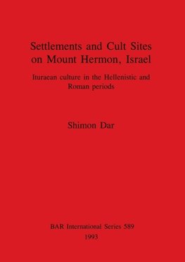 Settlements and Cult Sites on Mount Hermon, Israel