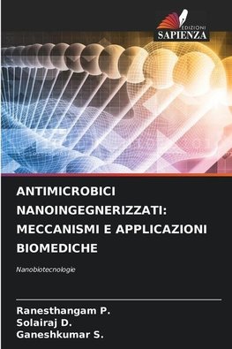 ANTIMICROBICI NANOINGEGNERIZZATI: MECCANISMI E APPLICAZIONI BIOMEDICHE