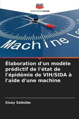 Élaboration d'un modèle prédictif de l'état de l'épidémie de VIH/SIDA à l'aide d'une machine