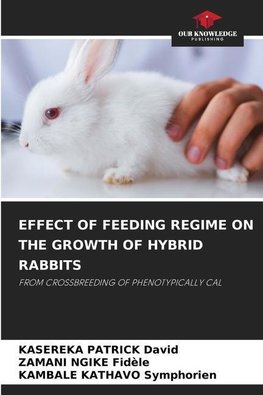 EFFECT OF FEEDING REGIME ON THE GROWTH OF HYBRID RABBITS