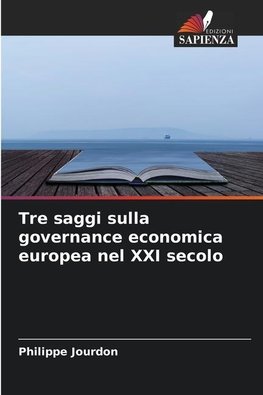 Tre saggi sulla governance economica europea nel XXI secolo