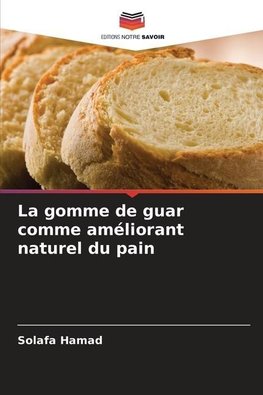 La gomme de guar comme améliorant naturel du pain