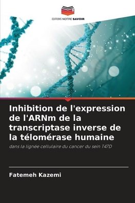 Inhibition de l'expression de l'ARNm de la transcriptase inverse de la télomérase humaine