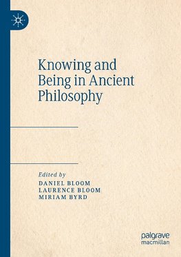 Knowing and Being in Ancient Philosophy