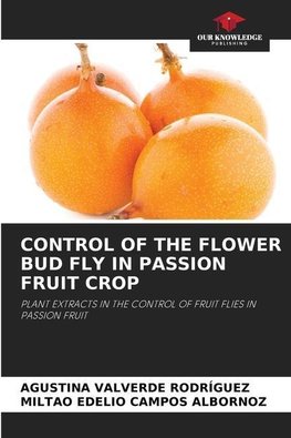 CONTROL OF THE FLOWER BUD FLY IN PASSION FRUIT CROP