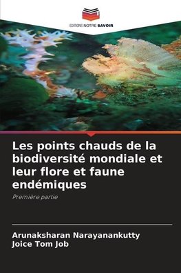 Les points chauds de la biodiversité mondiale et leur flore et faune endémiques