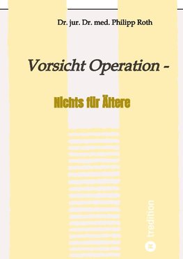 Vorsicht Operation