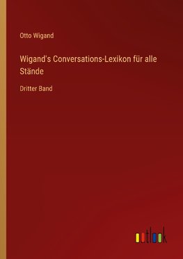 Wigand's Conversations-Lexikon für alle Stände