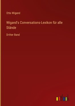 Wigand's Conversations-Lexikon für alle Stände