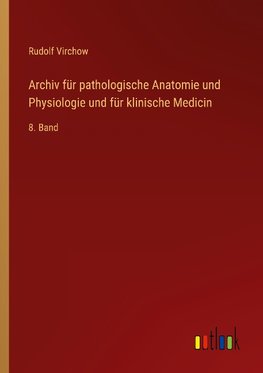 Archiv für pathologische Anatomie und Physiologie und für klinische Medicin