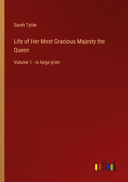 Life of Her Most Gracious Majesty the Queen