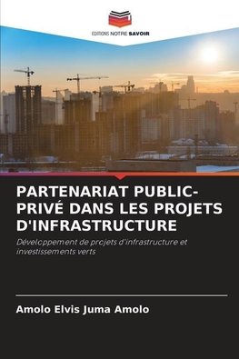 PARTENARIAT PUBLIC-PRIVÉ DANS LES PROJETS D'INFRASTRUCTURE