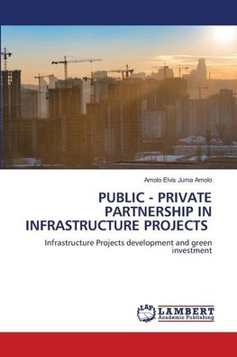 PUBLIC - PRIVATE PARTNERSHIP IN INFRASTRUCTURE PROJECTS