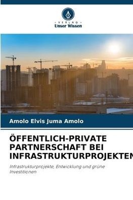 ÖFFENTLICH-PRIVATE PARTNERSCHAFT BEI INFRASTRUKTURPROJEKTEN