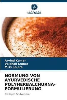 NORMUNG VON AYURVEDISCHE POLYHERBALCHURNA-FORMULIERUNG