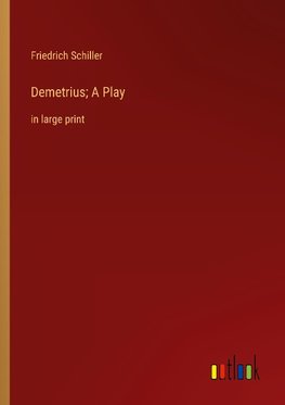 Demetrius; A Play